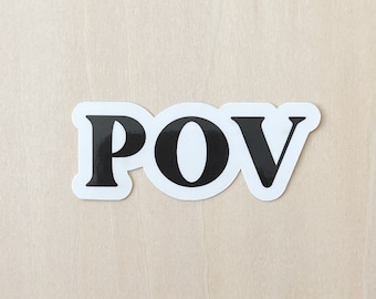 POV sticker - Funny Sarcastic sticker, High Gloss, Waterproof Die-Cut Sticker for Water Bottle, Tumbler, Laptop, Notebook
