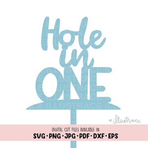 Hole in One svg, Golf Theme First Birthday svg, 1st Birthday svg, Cake Topper svg, Cricut, Silhouette Cut file png, eps, dxf, jpg, jpeg, pdf