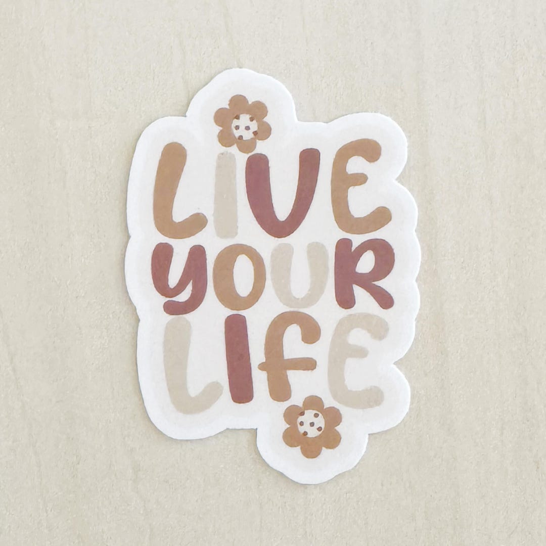 Live Your Life Sticker, Seize the Day Sticker, Positivity Sticker ...