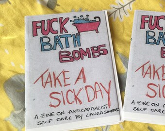 Anti capitalist guide to self care / fuck bath bombs take a sick day. Zine