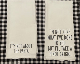 It’s Not About the Pasta / Pinot Grigio / Goat Cheese Balls Decorative Tea Towel