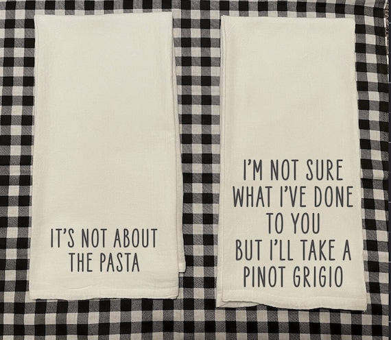 It’s Not About the Pasta / Pinot Grigio / Goat Cheese Balls Decorative Tea Towel