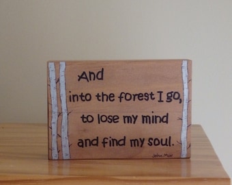 And Into the Forest I Go To Lose My Mind and Find My Soul, Hand Painted Sign, John Muir, Outdoorsy, Cabin Decor, Woodland Decor