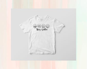ローズのように生き、ブランシュのように着飾り、ドロシーのように考える - ゴールデン ガールズ シャツ - ステイ ゴールデン T シャツ - ステイ ゴールデン シャツ - ステイ ゴールデン スクワッド