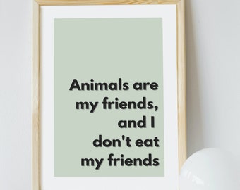 Printable Wall Art Prints, Animals Are My Friends, I Don't Eat My Friends, A4 A3, Inspirational Quotes, Poster Downloadable Digital Download