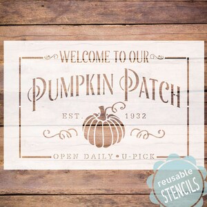 May include: White stencil with the text "Welcome to our Pumpkin Patch Est. 1932 Open Daily U-Pick" and a pumpkin graphic. The stencil is reusable and is labeled "Reusable Stencils".