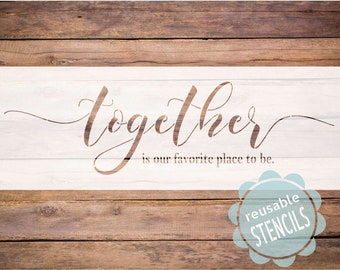 Farmhouse stencil, together is our favorite place to be, stencils for painting, mylar stencil, reusable stencil, together stencil, favourite