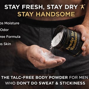May include: A black cylindrical container of Powdee Handsome body powder with gold text. The label lists benefits including absorbs moisture, stops odour, talc-free formula, and softens skin. The text reads Stay Fresh, Stay Dry, Stay Handsome.