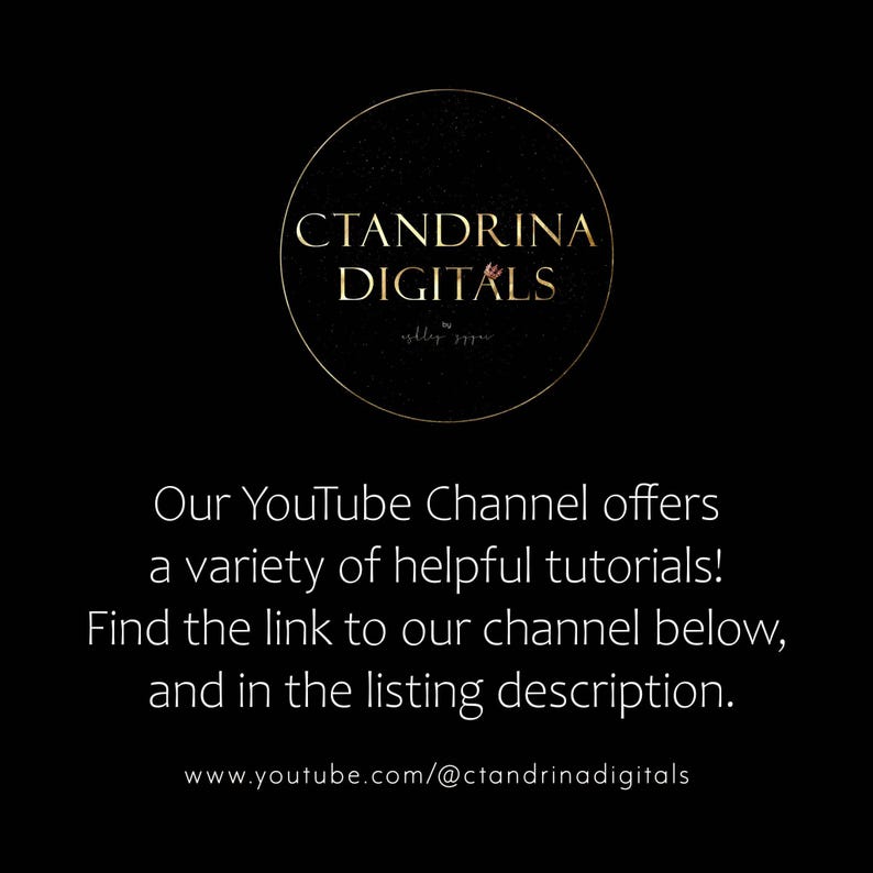 Op de afbeelding: Een zwart en gouden logo met de tekst "CTANDRINA DIGITALS" in een cirkel. De tekst "Our YouTube Channel offers a variety of helpful tutorials! Find the link to our channel below, and in the listing description. www.youtube.com/@ctandrinadigitals" staat onder het logo.