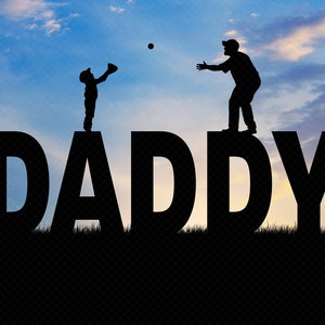 May include: Silhouette of a father and child playing catch against a sunset sky. The word "DADDY" is spelled out in large, black letters in front of them.