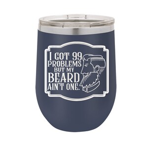 I Got 99 Problems But My Beard Ain&#39;t One, Best Dad Gift, Father&#39;s Day Gift, Stainless Steel Dad Tumbler, Gift for Him, Beard Dad Gift