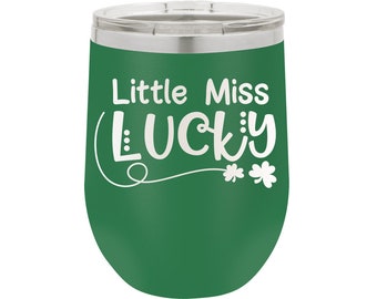 Little Miss Lucky - St. Patricks Day Cup - Get Your Irish On -  Stainless Steel  Tumblers!  3 Sizes, 16 Colors - 1813