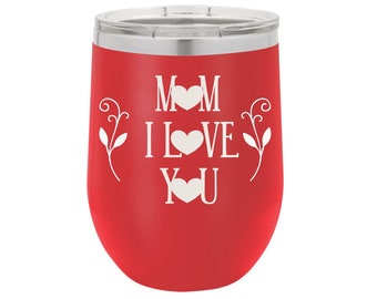 Mom I Love You Cup, Best Mom Gift,  Best Gift for Mom, Stainless Steel Tumbler for Mom, Great Mother's Day Gift, Birthday Gift for Her