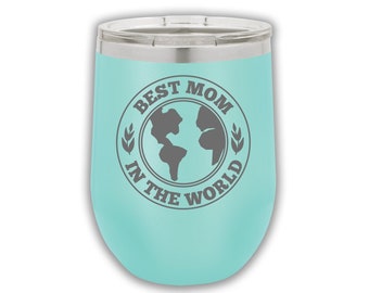 Best Mom in the World, Coffee Cup, Best Mom Gift, Best Gift Mom, Stainless Steel Tumbler Mom, Great Mother's Day Gift, Birthday Gift for Her