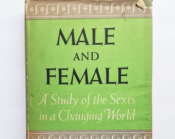 Male and Female, A Study of the Sexes in a Changing World by Margaret Mead 1st Edition 1949