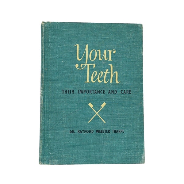 Your Teeth Their Importance and Care by Dr. Rayford Webster Tharpe, 1950, Vintage School Book, Illustrated