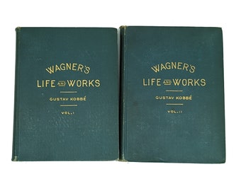 Wagner’s Life and Works Vol. I and II by Gustav Kobbe 1896 Vintage Biography