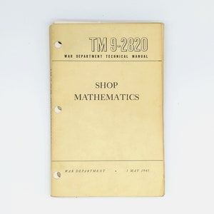 1945 Shop Mathematics War Department Technical Manual TM 9-2820 Vintage Math Textbook, WWII