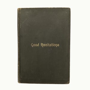 Good Recitations arranged by Ed. Amherst Ott 1892 First Edition, Collection of Poems, Essays and Short Writings, Vintage Book Rare