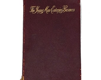 The Young Man Entering Business by Orison Swett Marden, 1907, Antiquarian Business Book