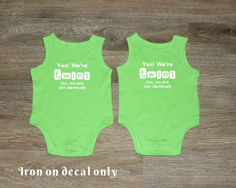 No We/'re Twins Yes We/'re Not Identical Iron On Vinyl Decal for T Shirt or Bodysuit