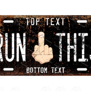 Custom Run This White Middle Finger Rusty Personalized Vintage Retro Black Metal License Plate Tag for Bicycle ATV Riding Mower  Wall Sign