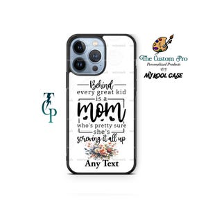 Mothers Day Gift - Behind Every Kid is a great mom Personalized phone case cover fits iPhone Samsung - Custom cell Phone case gift for her