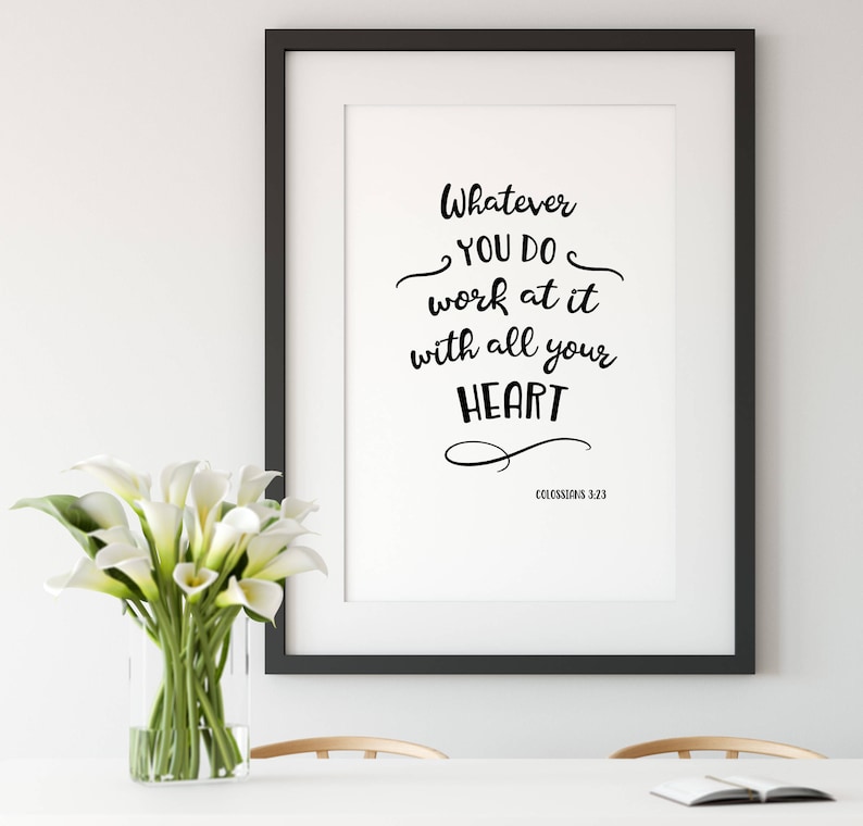 Bible Verse Colossians 3:23 Print Whatever you do, work at it with all your heart, Home Wall Art Decor Gift Idea Print Printable Bible Quote image 1