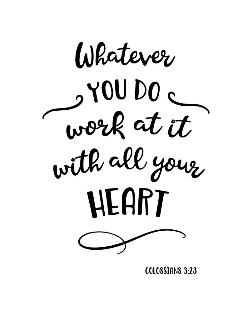 Bible Verse Colossians 3:23 Print Whatever you do, work at it with all your heart, Home Wall Art Decor Gift Idea Print Printable Bible Quote image 3