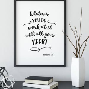 Bible Verse Colossians 3:23 Print Whatever you do, work at it with all your heart, Home Wall Art Decor Gift Idea Print Printable Bible Quote image 2