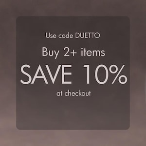 Use code Duetto at checkout when you buy two or more items for 10% discount
