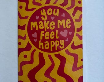 You Make Me Feel Happy (5X7) Yellow & Red/Pink greeting card
