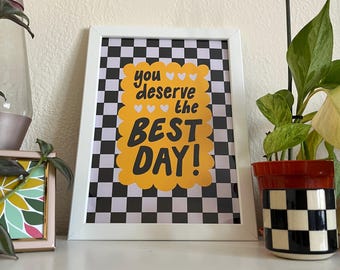 Checker You Deserve the Best Day (A4) Black & Yellow