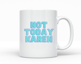 Not Today Karen Mug