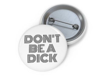 Don't Be A Dick Button