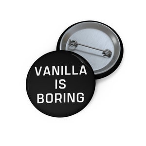 Vanilla Is Boring Button, BDSM button, Kinky Button image 1