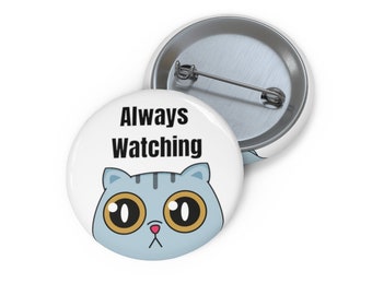 Always Watching Cat Button, Funny Cat Button, Funny pet pin, cat lover button
