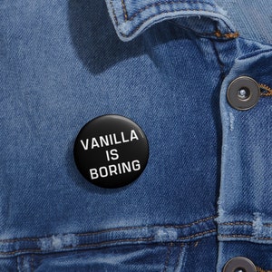 Vanilla Is Boring Button, BDSM button, Kinky Button image 2