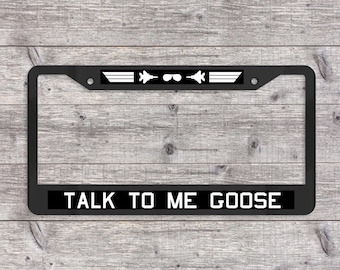 Talk To Me Goose -  Matte Black (Metal) License Plate Frame (Top Gun-themed)
