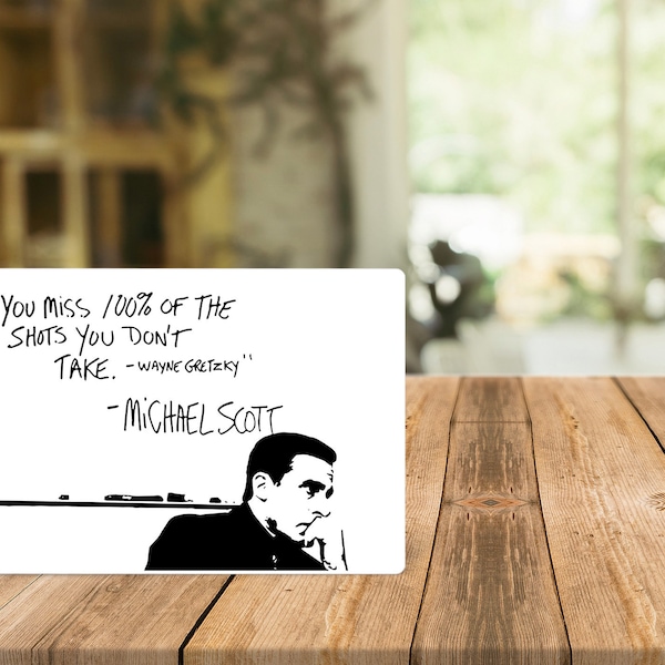 You Miss 100% of the Shots You Don't Take - Wayne Gretzky - Michael Scott Desk sign - (The Office - TV Show)