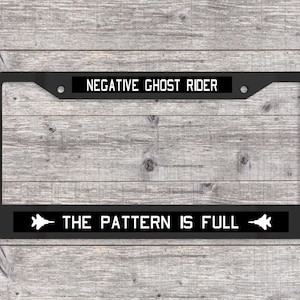 Negative Ghost Rider, The Pattern is Full - Matte Black (Metal) License Plate Frame (Top Gun-themed)
