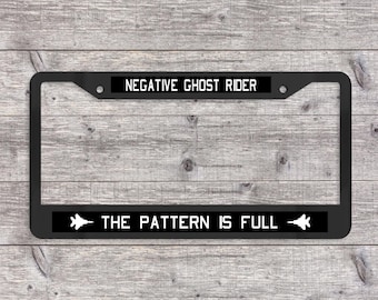 Negative Ghost Rider, The Pattern is Full - Matte Black (Metal) License Plate Frame (Top Gun-themed)