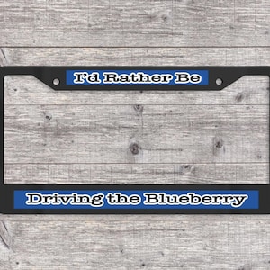I'd Rather Be Driving the Blueberry - Matte Black (Metal) License Plate Frame (Psych-themed)