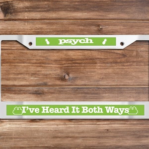 I've Heard it Both Ways- Chrome License Plate Frame (Psych-themed)