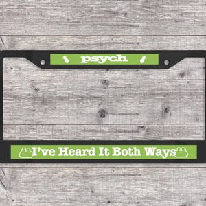 I've Heard it Both Ways - Matte Black (Metal) License Plate Frame (Psych-themed)