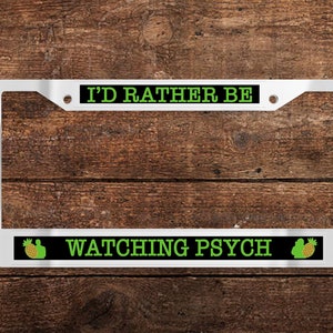 I&#39;d Rather Be Watching Psych Chrome License Plate Frame (Psych - TV Show-themed)