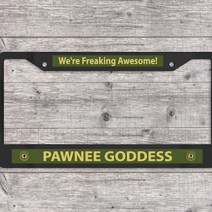 Pawnee Goddess - Matte Black (Metal) License Plate Frame (Parks & Rec-themed)
