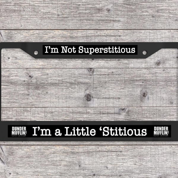 I'm Not Superstitious, I'm a Little 'Stitious - Matte Black (Metal) License Plate Frame (The Office-themed)