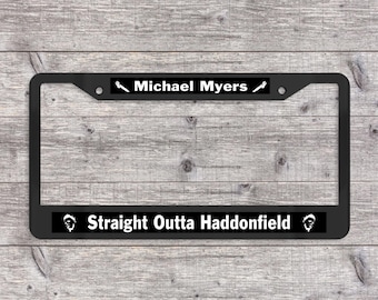 Michael Myers - Straight Outta Haddonfield - Matte Black (Metal) License Plate Frame (Halloween-themed)