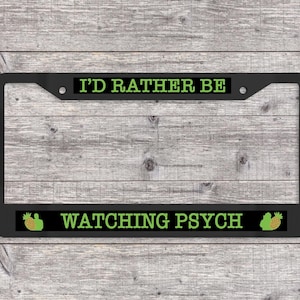 I'd Rather Be Watching Psych - Matte Black (Metal) License Plate Frame (Psych - TV Show-themed)